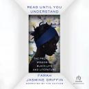 Read Until You Understand: The Profound Wisdom of Black Life and Literature Audiobook