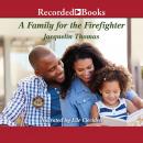 A Family for the Firefighter: A Clean Romance Audiobook
