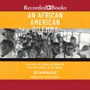 An African American Dilemma: A History of School Integration and Civil Rights in the North Audiobook