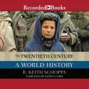The Twentieth Century: A World History Audiobook