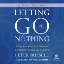 Letting Go of Nothing: Relax Your Mind and Discover the Wonder of Your True Nature Audiobook