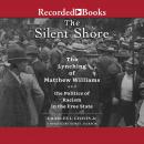 The Silent Shore: The Lynching of Matthew Williams and the Politics of Racism in the Free State Audiobook
