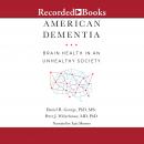 American Dementia: Brain Health in an Unhealthy Society Audiobook