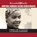 Sometimes Farmgirls Become Revolutionaries: Florence Tate on Black Power, Black Politics and the FBI Audiobook