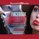 The Facebook Narcissist: How to Identify and Protect Yourself and Your Loved Ones from Social Media  Audiobook