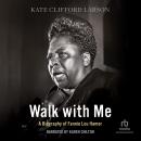 Walk with Me: A Biography of Fannie Lou Hamer Audiobook
