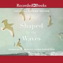 Shaped by the Waves Audiobook