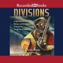 Divisions: A New History of Racism and Resistance in America's World War II Military Audiobook