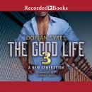 The Good Life Part 3: A New Generation Audiobook