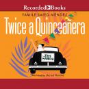 Twice a Quinceañera Audiobook