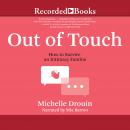 Out of Touch: How to Survive an Intimacy Famine Audiobook