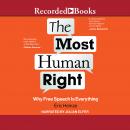 The Most Human Right: Why Free Speech is Everything, Eric Heinze