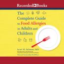 The Complete Guide to Food Allergies in Adults and Children Audiobook