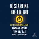 Restarting the Future: How to Fix the Intangible Economy Audiobook