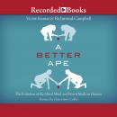 A Better Ape: The Evolution of the Moral Mind and How it Made us Human Audiobook