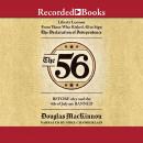 The 56: Liberty Lessons From Those Who Risked All to Sign The Declaration of Independence Audiobook
