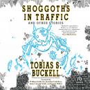 Shoggoths in Traffic and Other Stories Audiobook