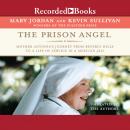 The Prison Angel: Mother Antonia's Journey from Beverly Hills to a Life of Service in a Mexican Jail