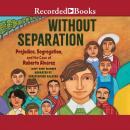 Without Separation: Prejudice, Segregations, and the Case of Roberto Alvarez Audiobook