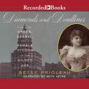 Diamonds and Deadlines: A Tale of Greed, Deceit, and a Female Tycoon in the Gilded Age Audiobook