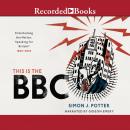 This Is the BBC: Entertaining the Nation, Speaking for Britain, 1922-2022 Audiobook