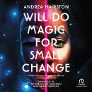 Will Do Magic for Small Change Audiobook