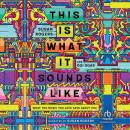 This Is What It Sounds Like: What the Music You Love Says About You