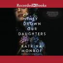 They Drown Our Daughters Audiobook