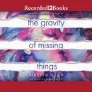 The Gravity of Missing Things Audiobook