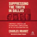 Suppressing the Truth in Dallas: Conspiracy, Cover-Up, and International Complications in the JFK As Audiobook