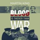 Blood Is Thicker than War: Brothers and Sisters on the Front Lines Audiobook