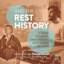And the Rest Is History: Tales of Hostages, Arms Dealers, Dirty Tricks, and Spies Audiobook