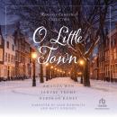 O Little Town: A Romance Christmas Collection Audiobook