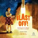 Blast Off!: How Mary Sherman Morgan Fueled America into Space Audiobook