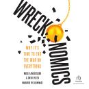 Wreckonomics: Why It's Time to End the War on Everything Audiobook