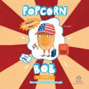 Popcorn Bob In America Audiobook