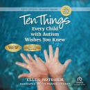 Ten Things Every Child with Autism Wishes You Knew, 3rd Edition Audiobook
