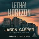 Lethal Horizon: A Thriller Audiobook
