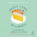 Sweet Land of Liberty: A History of America in 11 Pies Audiobook