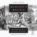 Madison's Militia: The Hidden History of the Second Amendment Audiobook