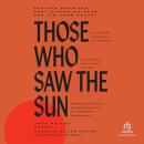Those Who Saw the Sun: African American Oral Histories from the Jim Crow South Audiobook