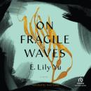 On Fragile Waves Audiobook