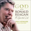 God and Ronald Reagan: A Spiritual Life Audiobook