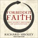 Forbidden Faith: The Secret History of Gnosticism