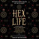 Hex Life: Wicked New Tales of Witchery, Rachel Autumn Deering, Christopher Golden