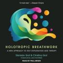 Holotropic Breathwork: A New Approach to Self-Exploration and Therapy Audiobook