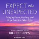 Expect the Unexpected: Bringing Peace, Healing, and Hope from the Other Side Audiobook