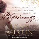 Pilgrimage: My Journey to A Deeper Faith In The Land Where Jesus Walked Audiobook