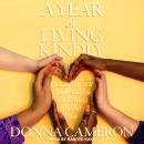 A Year of Living Kindly: Choices That Will Change Your Life and the World Around You Audiobook