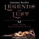 Legends of Lust: Erotic Myths from around the World Audiobook